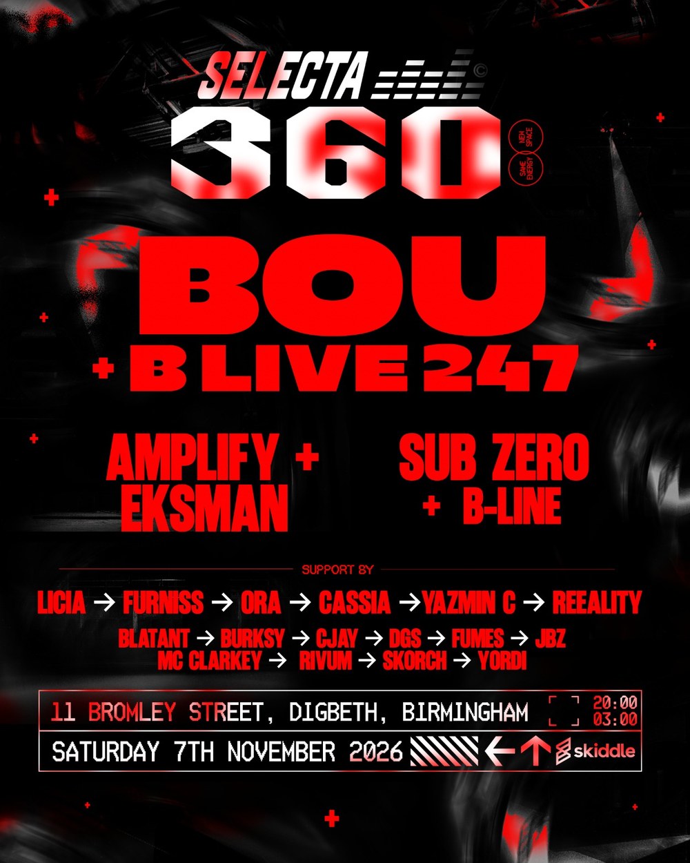 SELECTA 360: Bou + B-Live 247, Amplify + Eksman, Sub Zero + B-Line and 15 more. Saturday 7th November 2026, 11 Bromley Street, Digbeth, Birmingham, 20:00 to 03:00.